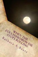 When the Zocchihedron Die Stops Rolling.: How Do You Know When You're in Love? 1494987481 Book Cover