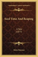 Seed Time And Reaping: A Tale 1240892071 Book Cover