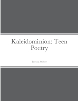 Kaleidominion: Teen Poetry 1716871948 Book Cover