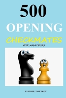 500 Opening Checkmates for Amateurs B08MSFDQSY Book Cover