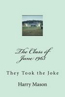 The Class of June 1965: They Took the Joke 1548083798 Book Cover