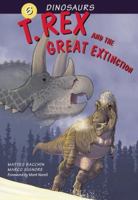 T. Rex and the Great Extinction 0789210142 Book Cover