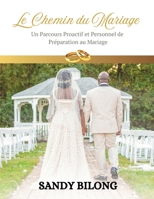 Le Chemin du Mariage: Un Parcours Proactif et Personnel de Préparation au Mariage (French Edition) B0F1K6QQW5 Book Cover