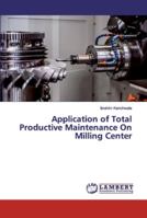 Application of Total Productive Maintenance On Milling Center 6139453658 Book Cover