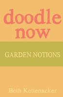 Doodle Now: Garden Notions 1539349004 Book Cover