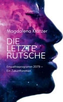 Die letzte Rutsche: Empathieprogramm 2079 - Ein Zukunftsroman (German Edition) 3696395080 Book Cover