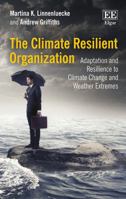 The Climate Resilient Organization: Adaptation and Resilience to Climate Change and Weather Extremes 1786433397 Book Cover