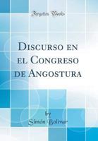 Discurso En El Congreso de Angostura (Classic Reprint) 0331974088 Book Cover