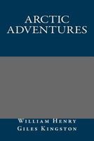 Arctic Adventures 1514764318 Book Cover