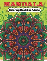 Mandala Coloring Book for Adults: An Adult Mandalas Coloring Pages for Meditation And Happiness B08CPG3BJX Book Cover