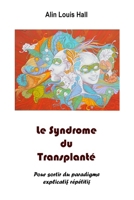 Le Syndrome du Transplanté: Pour sortir du paradigme explicatif répétifif B0G3D55GRN Book Cover