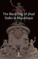 The Black Flag of Jihad Stalks La Republique 0988711974 Book Cover