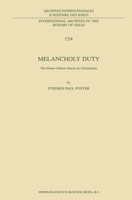Melancholy Duty: The Hume-Gibbon Attack on Christianity (International Archives of the History of Ideas / Archives internationales d'histoire des idées) 0792347854 Book Cover