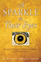 A Sparkle in Their Eyes: Raising Talented, Diverse Students in STEAM Careers 166287149X Book Cover