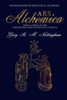 Ars Alchemica - Foundations of Practical Alchemy: Being a Prima in the Paracelsian Arte of Solve Et Coagula 190529798X Book Cover