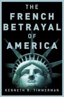 The French Betrayal of America 1400053668 Book Cover