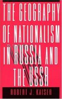 The Geography of Nationalism in Russia and the USSR 0691601534 Book Cover