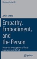 Empathy, Embodiment, and the Person: Husserlian Investigations of Social Experience and the Self 3030844625 Book Cover