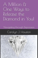 A Million & One Ways to Release the Diamond in You!: Navigating through Depression (Millionaire1) B08KH2LB2S Book Cover