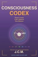 CONSCIOUSNESS CODEX: Discover Why You're Only Using 0.87% of Available Consciousness B0G4JHZJCC Book Cover