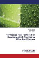 Hormones Risk Factors For Gynecological Cancers In Albanian Women 3659433942 Book Cover