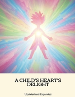 A CHILD'S HEART'S DELIGHT Updated and Expanded B0FGNG27SR Book Cover
