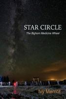 Star Circle: The Bighorn Medicine Wheel 1543122191 Book Cover