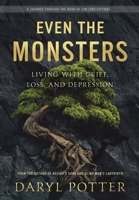 Even the Monsters: Living with Grief, Loss, and Depression: A Journey Through the Book of Job 1777557860 Book Cover