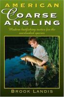 American Coarse Angling: Modern Baitfishing Tactics for the Overlooked Species 0811734269 Book Cover