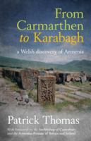 From Carmarthen to Karabagh - A Welsh Discovery of Armenia 1845273664 Book Cover