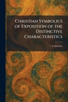 Christian Symbolics of Exposition of the Distinctive Characteristics 1025554752 Book Cover