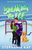 Breaking the Ice (Denver Stampede) B0G5484ZN1 Book Cover