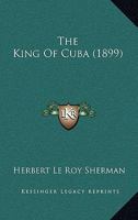 The King Of Cuba 1120893593 Book Cover