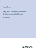 Sixty Years a Bookman; With Other Recollections And Reflections: in large print 3387078404 Book Cover