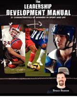 The Leadership Development Manual: 21 Characteristics of Winners in Sport and Life 1480105937 Book Cover