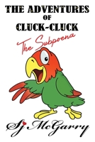 The Subpoena: The Adventures of Cluck-Cluck Book Two 1093960213 Book Cover