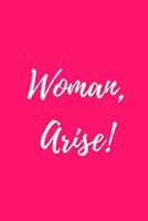 Woman, Arise! 1975668316 Book Cover