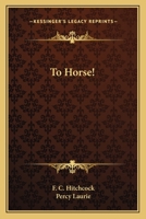 To Horse! 116314875X Book Cover