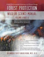 Global Environmental Awareness on Climate Change: Forest Protection - Wildfire Science Manual: Volume 1: Part 2 0998874094 Book Cover