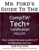 Mr. Ford's Guide To The CompTIA Tech+ Certification FC0-U71 B0FKD382R8 Book Cover