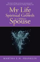 My Life and Spiritual Growth as a Military Spouse 1512762504 Book Cover