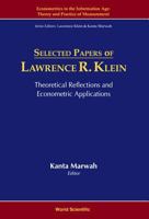 Selected Papers of Lawrence R Klein: Theoretical Reflections and Econometric Applications 9810226004 Book Cover