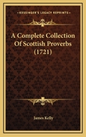 A Complete Collection Of Scottish Proverbs 1140747258 Book Cover
