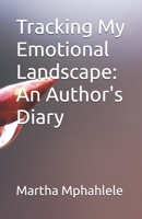 Tracking My Emotional Landscape: An Author's Diary 1037018966 Book Cover
