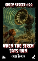 When the Siren Says Run: A Spooky Small-Town Body-Swap Horror Story (Creep Street, Book 20) B0HCPR7YT6 Book Cover