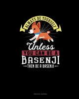 Always Be Yourself Unless You Can Be A Basenji Then Be A Basenji: Reading Journal 167726425X Book Cover