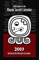 DAILY GUIDE TO THE MAYAN SACRED CALENDAR 2009 0979081025 Book Cover
