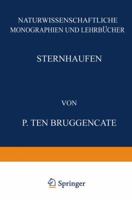 Sternhaufen: Ihr Bau, Ihre Stellung Zum Sternsystem Und Ihre Bedeutung Fur Die Kosmogonie 3642981771 Book Cover
