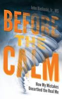 Before the Calm: How My Mistakes Unearthed the Real Me 1939418968 Book Cover