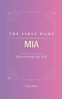 MIA: The First Name Mia| Psychogenealogy | Origin & Etymology | A Trendy GIFT Book | Transgenerational, A Discovery of Self. B0F8VZQL6D Book Cover